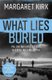 What Lies Buried (Paperback): Margaret Kirk