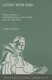 Living with God - Thomas Aquinas on the Relation Between Life on Earth and 'Life' After Death (Paperback): Carlo Leget