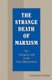 The Strange Death of Marxism - The European Left in the New Millennium (Paperback): Paul Edward Gottfried