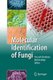 Molecular Identification of Fungi (Paperback, 2010 ed.): Youssuf Gherbawy, Kerstin Voigt