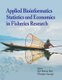 Applied Bioinformatics, Statistics and Economics in Fisheries Research (Hardcover): A.K. Roy