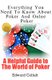 Everything You Need To Know About Poker and Online Poker - A Helpful Guide to the World of Poker (Paperback): Edward Colfelt