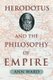 Herodotus and the Philosophy of Empire (Hardcover): Ann Ward