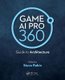 Game AI Pro 360 - Guide to Architecture (Hardcover): Steve Rabin