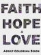 Faith, Hope and Love Adult Coloring Book (Paperback): Megan Rohrer
