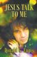 Jesus Talk to Me (Paperback): Donald G Ennis