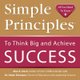 Simple Principles to Think Big & Achieve Success (Paperback): Alex A. Lluch