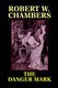 The Danger Mark (Paperback): Robert W Chambers, John Ed. Chambers
