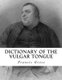 Dictionary of the Vulgar Tongue (Paperback): Francis Grose