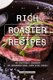 Rich Roaster Recipes - An Enjoyable Cookbook of Unconventional Oven Dish Ideas! (Paperback): Barbara Riddle