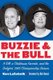 Buzzie and the Bull - A GM, a Clubhouse Favorite, and the Dodgers' 1965 Championship Season (Hardcover): Ken Lazebnik