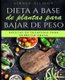 Dieta a Base de Plantas Para Bajar de Peso - Recetas de Desayuno Para Derretir Grasa (Libro en Espanol/ Plant Based Diet for...