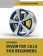 Autodesk Inventor 2019 for Beginners - Part Modeling, Assemblies, and Drawings (Paperback): Tutorial Books