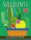 Succulents Coloring Book - Adults Stress-relief Coloring Book For Grown-ups (Paperback): Balloon Publishing