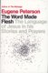 The Word Made Flesh - The language of Jesus in his stories and prayers (Paperback): Eugene Peterson