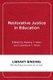 Restorative Justice in Education - Transforming Teaching and Learning Through the Disciplines (Hardcover): Maisha T. Winn,...