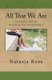 All That We Are - The Asexuality Spectrum, or Love Without Sex (Paperback): Natasja Rose