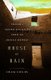 House of Rain - Tracking a Vanished Civilisation Across the American Southwest (Hardcover): Craig Childs