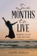 Six Months to Live - Making Each Day Matter (Paperback): Catherine Anello