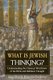 What is Jewish Thinking? - Understanding the Classical Worldview of the Bible and Rabbinic Thought (Paperback): Juan Marcos...
