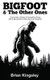 Bigfoot & the Other Ones - Encounters, Stories & Compelling Clues about Sasquatch & Other Ape-Like Cryptids (Paperback): Brian...