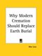 Why Modern Cremation Should Replace Earth Burial (1885) (Paperback): Max Levy