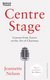 Centre Stage - Lessons from Actors on the Art of Charisma (Paperback): Jeannette Nelson