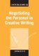 Negotiating the Personal in Creative Writing (Paperback, New): Carl Vandermeulen