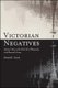 Victorian Negatives - Literary Culture and the Dark Side of Photography in the Nineteenth Century (Hardcover): Susan E. Cook