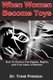 When Women Become Toys - how to protect the dignity, rights and the true value of women (Paperback): Treat Preston