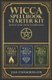 Wicca Spellbook Starter Kit - A Book of Candle, Crystal, and Herbal Spells (Paperback): Lisa Chamberlain