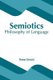 Semiotics: Philosophy of Language (Hardcover): Tyson Ernest