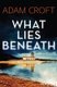 What Lies Beneath (Paperback): Adam Croft