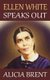 Ellen White Speaks Out (Paperback): Alicia Brent