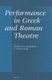 Performance in Greek and Roman Theatre (English & Foreign language, Hardcover): George Harrison, Vayos Liapis