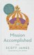 Mission Accomplished - A Two-Week Family Easter Devotional (Paperback): Scott James, A E Macha