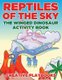 Reptiles of the Sky - The Winged Dinosaur Activity Book (Paperback): Creative Playbooks