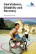Gun Violence, Disability and Recovery (Paperback): Cate Buchanan