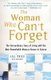 The Woman Who Can't Forget - The Extraordinary Story of Living with the Most Remarkable Memory Known to Science--A Memoir...