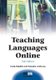 Teaching Languages Online (Hardcover, 2nd Revised edition): Carla Meskill, Natasha Anthony
