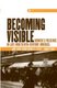 Becoming Visible - Women's Presence in Late Nineteenth-Century America (Hardcover): Janet Floyd, R.J. Ellis, Lindsey Traub