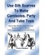 Use Silk Scarves to Make Camisoles, Party and Tube Tops - How to Sew 16 Easy, Inexpensive and Gorgeous Tops for Women from...