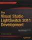 Pro Visual Studio LightSwitch 2011 Development (Paperback, 1st ed.): Tim Leung, Yann Duran
