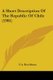 A Short Description Of The Republic Of Chile (1901) (Paperback): F. A. Brockhaus