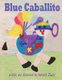 Blue Caballito/Caballito Azul (Paperback): Kenneth Zhumi
