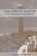 For Love of Matter - A Contemporary Panpsychism (Paperback, Third and Revis): Freya Mathews