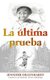 La ultima prueba (Spanish, Paperback): Ana Andres, A C Quintero
