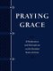 Praying Grace Faux Leather Gift Edition - 55 Meditations and Declarations on the Finished Work of Christ (Book): David A....