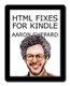HTML Fixes for Kindle - Advanced Self Publishing for Kindle Books, or Tips on Tweaking Your App's HTML So Your Ebooks Look...