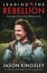 Leading the Rebellion - Questing To Succeed In Work and Life (Hardcover): Jason Kingsley